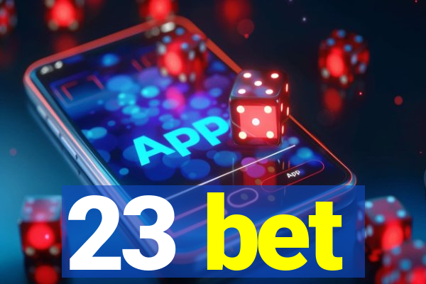 23 bet